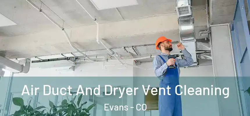  Air Duct And Dryer Vent Cleaning Evans - CO
