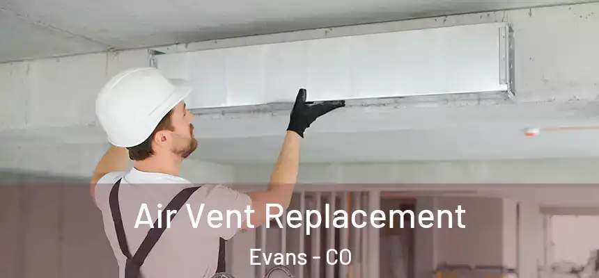  Air Vent Replacement Evans - CO