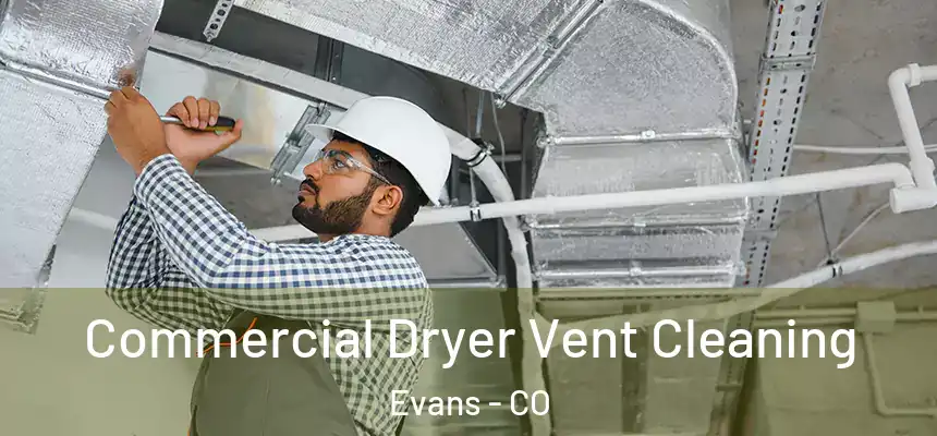  Commercial Dryer Vent Cleaning Evans - CO