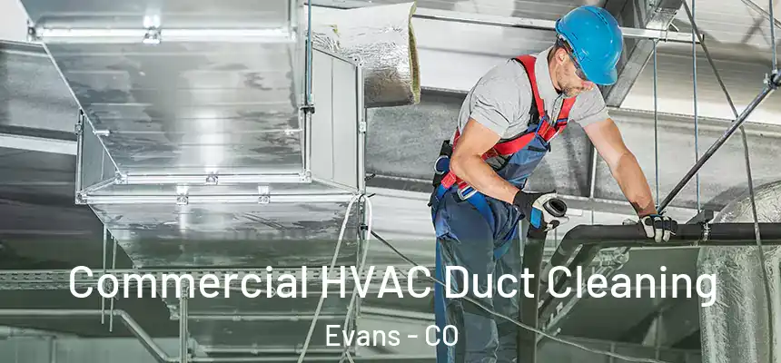  Commercial HVAC Duct Cleaning Evans - CO