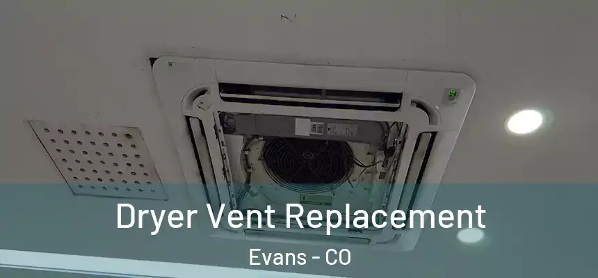  Dryer Vent Replacement Evans - CO