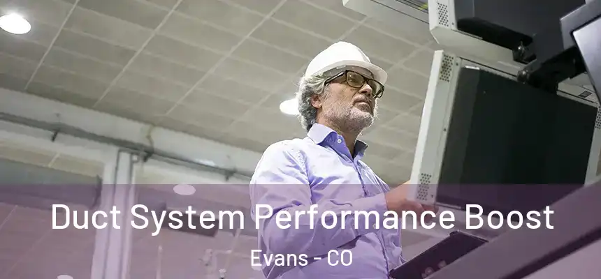  Duct System Performance Boost Evans - CO