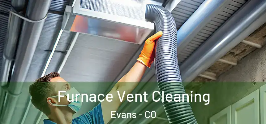  Furnace Vent Cleaning Evans - CO