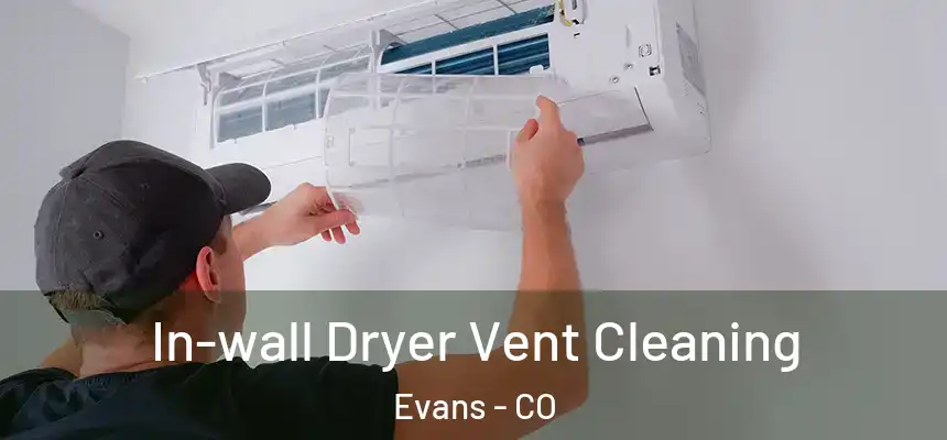  In-wall Dryer Vent Cleaning Evans - CO