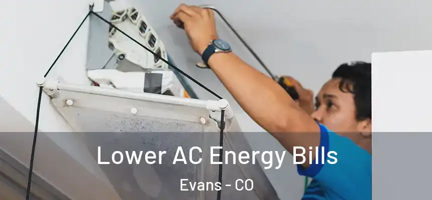  Lower AC Energy Bills Evans - CO