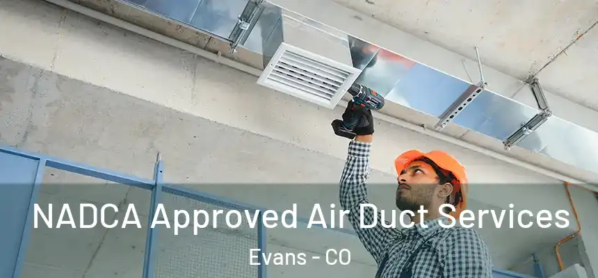  NADCA Approved Air Duct Services Evans - CO