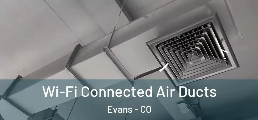 Wi-Fi Connected Air Ducts Evans - CO